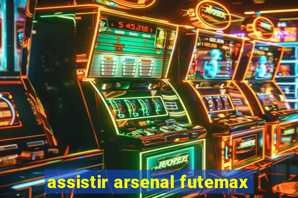 assistir arsenal futemax